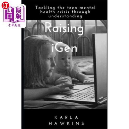 海外直订Raising iGen: Tackling the teen mental health crisis through understanding 通过理解来解决青少年心理健康危机