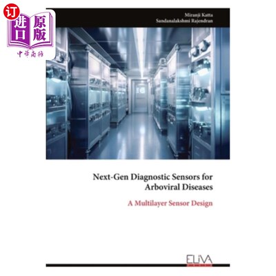 海外直订Next-Gen Diagnostic Sensors for Arboviral Diseases: A Multilayer Sensor Design 新一代虫媒病毒性疾病诊断传感