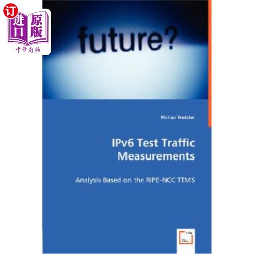 海外直订IPv6 Test Traffic Measurements - Analysis Based on the RIPE-NCC TTMS IPv6测试流量测量-基于RIME-NCC