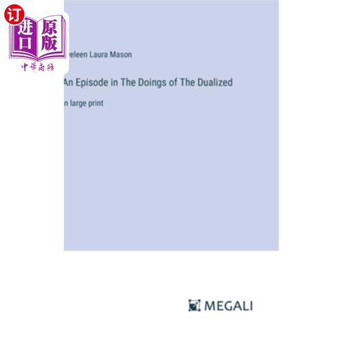 海外直订An Episode in The Doings of The Dualized: in large print 《二元化的行为》中的一段：用大号印刷体