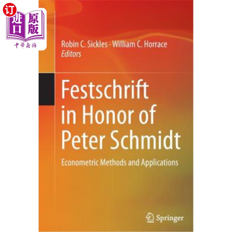 海外直订Festschrift in Honor of Peter Schmidt: Econometric Methods and Applications 纪念彼得·施密特：计量经济学方法