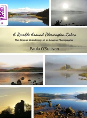 海外直订A Ramble Around Blessington Lakes: The Aimless Meanderings of an Amateur Photogr 围绕布莱辛顿湖漫步：业余摄