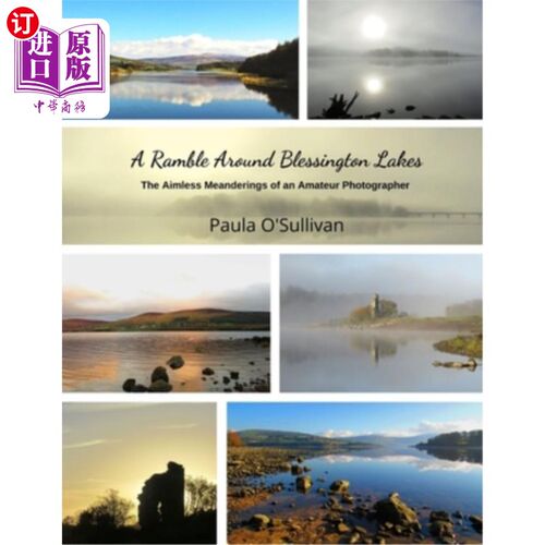 海外直订A Ramble Around Blessington Lakes: The Aimless Meanderings of an Amateur Photogr 围绕布莱辛顿湖漫步：业余摄