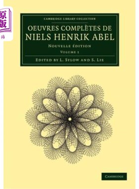 海外直订Oeuvres Complètes de Niels Henrik Abel: Nouvelle édition 尼尔斯·亨里克·阿贝尔的作品：新纪元