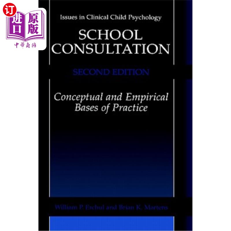 海外直订School Consultation: Conceptual and Empirical Bases of Practice 学校咨询：实践的概念和经验基础