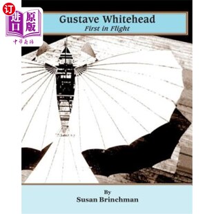 海外直订Gustave Whitehead: First in Flight 古斯塔夫·怀特黑德：飞行中的第一名