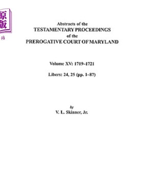 海外直订Abstracts of the Testamentary Proceedings of the Prerogative Court of Maryland.  马里兰特权法院遗嘱诉讼摘要