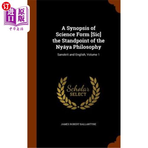 海外直订A Synopsis of Science Form [Sic] the Standpoint of the Nyaya Philosophy: Sanskri 《科学形式(原文如此):正理