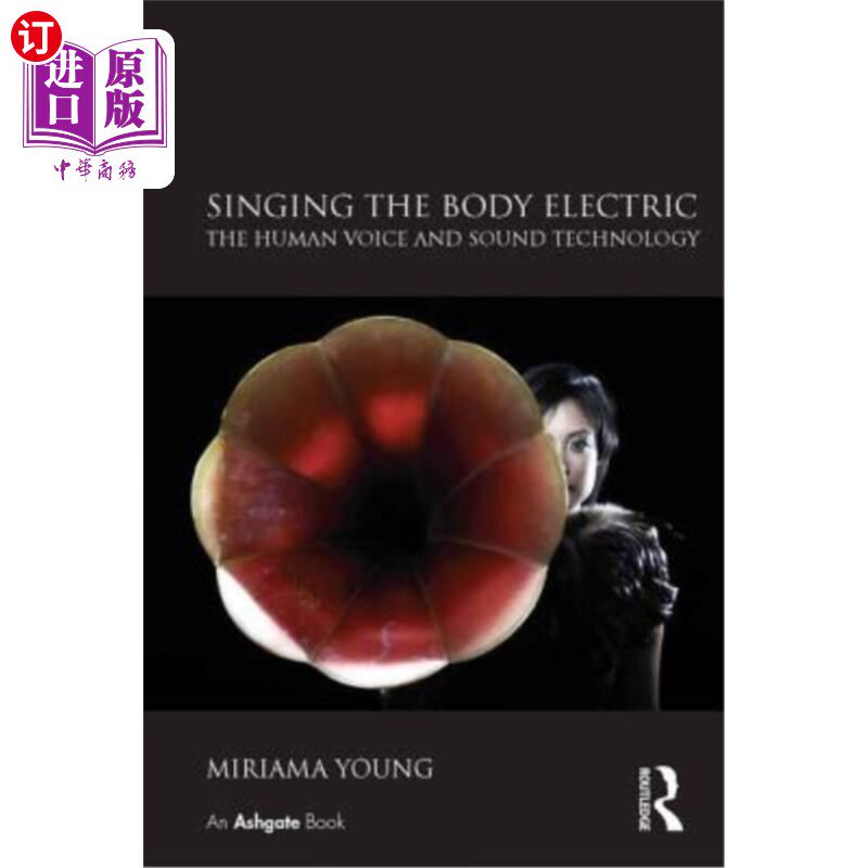 海外直订Singing the Body Electric: The Human Voice and Sound Technology: The Human Voice 歌唱身体:人的声音和声音技