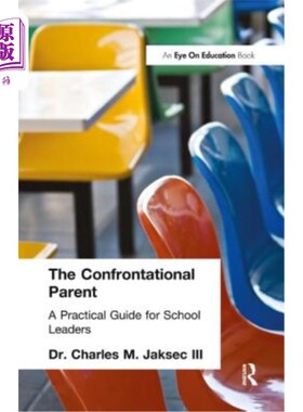 海外直订The Confrontational Parent: Practical Guide for School Leaders 对抗性的家长:学校领导的实用指南