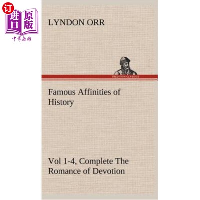 海外直订Famous Affinities of History, Vol 1-4, Complete The Romance of Devotion 著名的历史亲缘关系，第1-4卷，完成奉