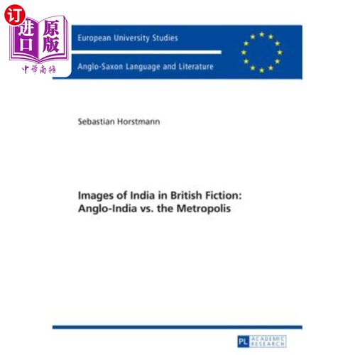 海外直订Images of India in British Fiction: Anglo-India vs. the Metropolis 英国小说中的印度形象:盎格鲁-印度与大都会