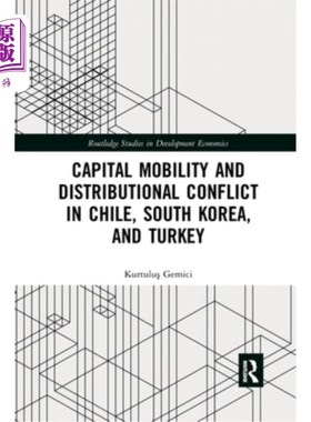 海外直订Capital Mobility and Distributional Conflict in Chile, South Korea, and Turkey 智利、韩国和土耳其的资本流动