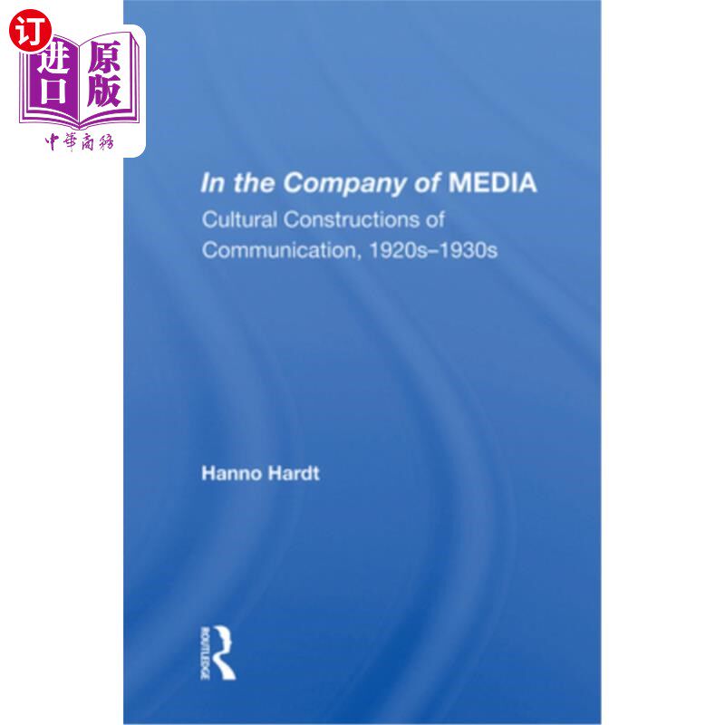 海外直订In the Company of Media: Cultural Constructions of Communication, 1920's to 1930 《传媒公司:传播的文化建构