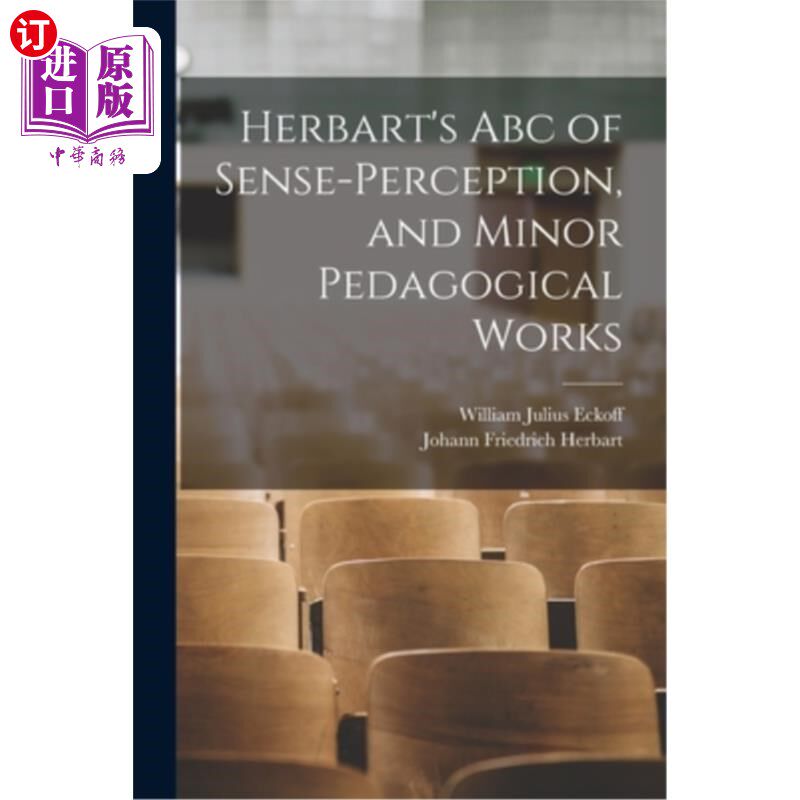 海外直订Herbart's Abc of Sense-Perception, and Minor Pedagogical Works 赫巴特的《感觉-知觉基础论》和辅导性教学著作