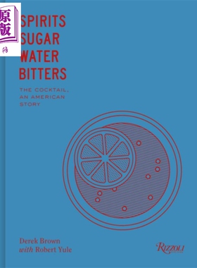 现货 烈酒 糖 水和比特酒 鸡尾酒的故事 英文原版 Spirits Sugar Water Bitters The Cocktail Derek Brown【中商原版】