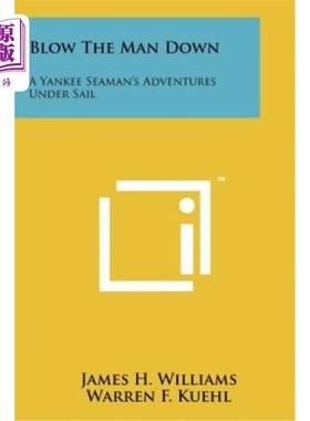 海外直订Blow the Man Down: A Yankee Seaman's Adventures Under Sail 击倒这个人：一个洋基水手的航海冒险