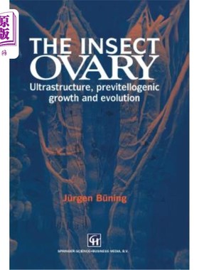 海外直订The Insect Ovary: Ultrastructure, Previtellogenic Growth and Evolution 昆虫卵巢的超微结构、发育和进化