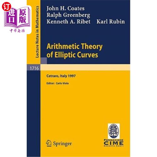 海外直订Arithmetic Theory of Elliptic Curves: Lectures Given at the 3rd Session of the C 椭圆曲线的算术理论：在意大