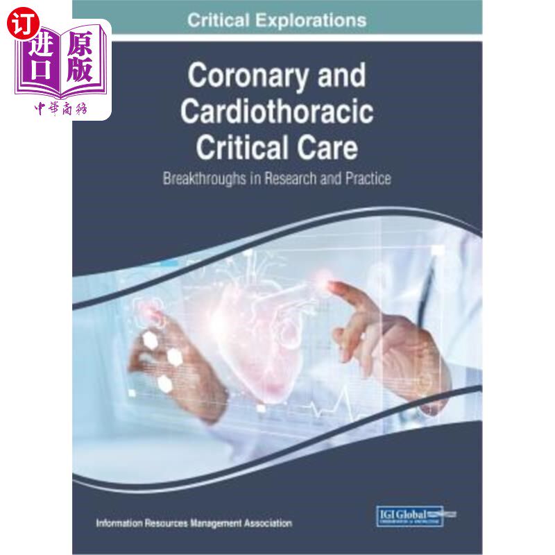 海外直订医药图书Coronary and Cardiothoracic Critical Care: Breakthroughs in Research and Practic 冠状动脉和心胸重症