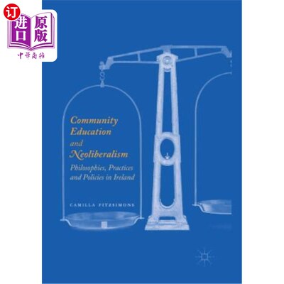 海外直订Community Education and Neoliberalism: Philosophies, Practices and Policies in I 社区教育与新自由主义:爱尔兰的
