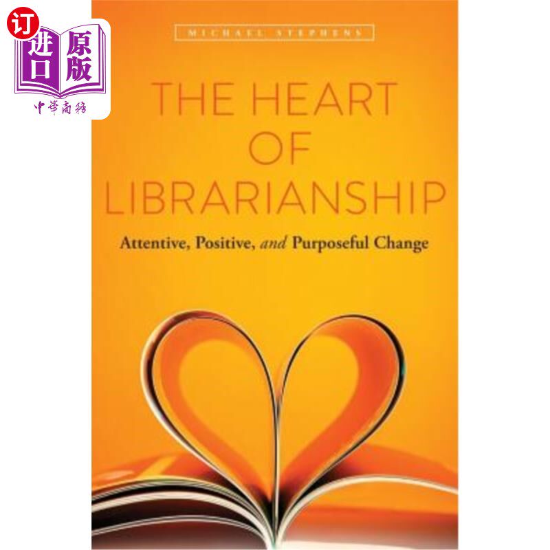 海外直订the heart of librarianship: attentive, positive, and