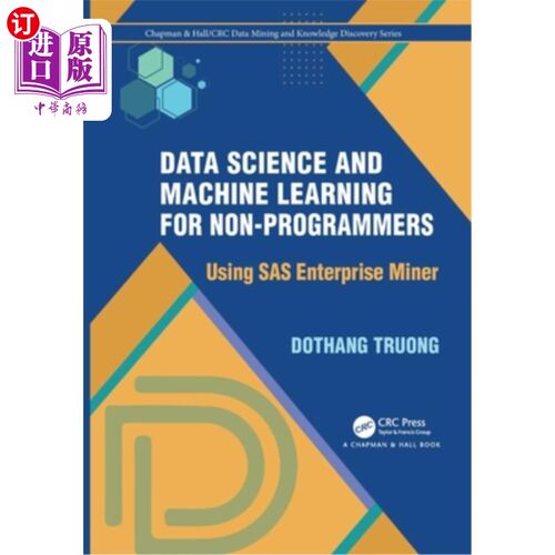 海外直订Data Science and Machine Learning for Non-Programmers: Using SAS Enterprise Mine 非程序员的数据科学和机器学
