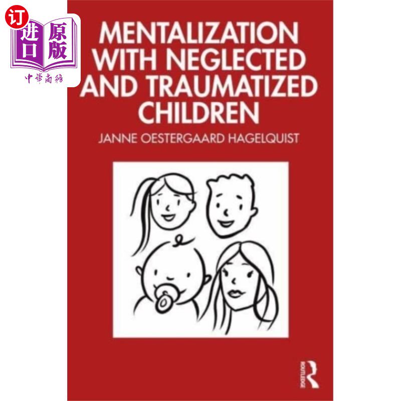 海外直订Mentalization with Neglected and Traumatized Chi... 被忽视和受创伤儿童的心理化