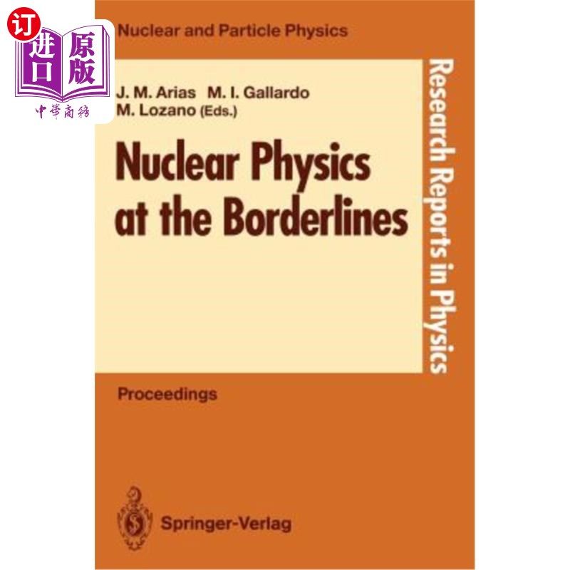 海外直订Nuclear Physics at the Borderlines: Proceedings of the Fourth International Summ 《边界上的核物理：第四届国