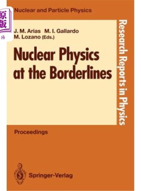 海外直订Nuclear Physics at the Borderlines: Proceedings of the Fourth International Summ 《边界上的核物理：第四届国