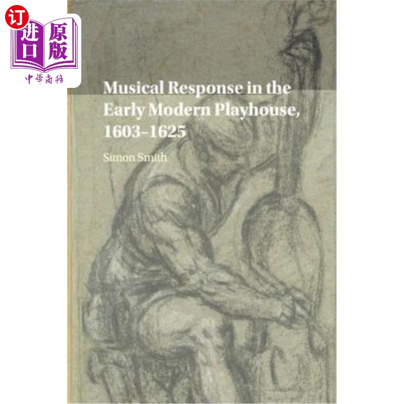 海外直订Musical Response in the Early Modern Playhouse, 1603-1625 1603-1625年早期现代剧场中的音乐反应