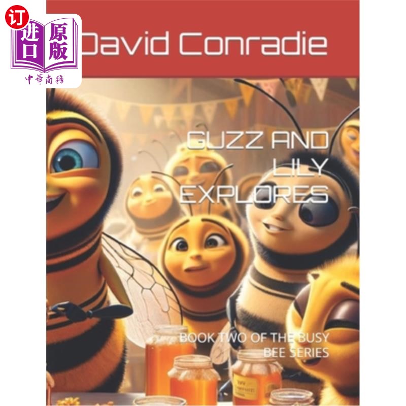 海外直订Guzz and Lily Explores: Book Two of the Busy Bee Series 古兹和莉莉探索:忙碌的蜜蜂系列的第二本书