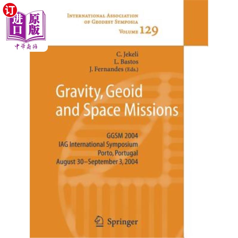 海外直订Gravity, Geoid and Space Missions: Ggsm 2004. Iag International Symposium. Porto 重力、大地水准面和空间任务