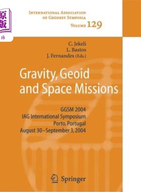 海外直订Gravity, Geoid and Space Missions: Ggsm 2004. Iag International Symposium. Porto 重力、大地水准面和空间任务
