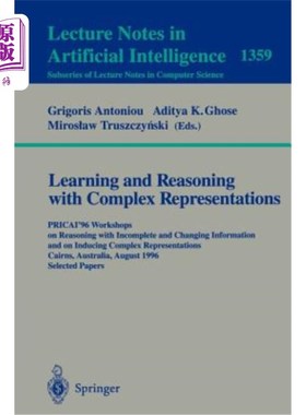 海外直订Learning and Reasoning with Complex Representations: Pricai'96 Workshops on Reas 复杂表征的学习和推理：Pric