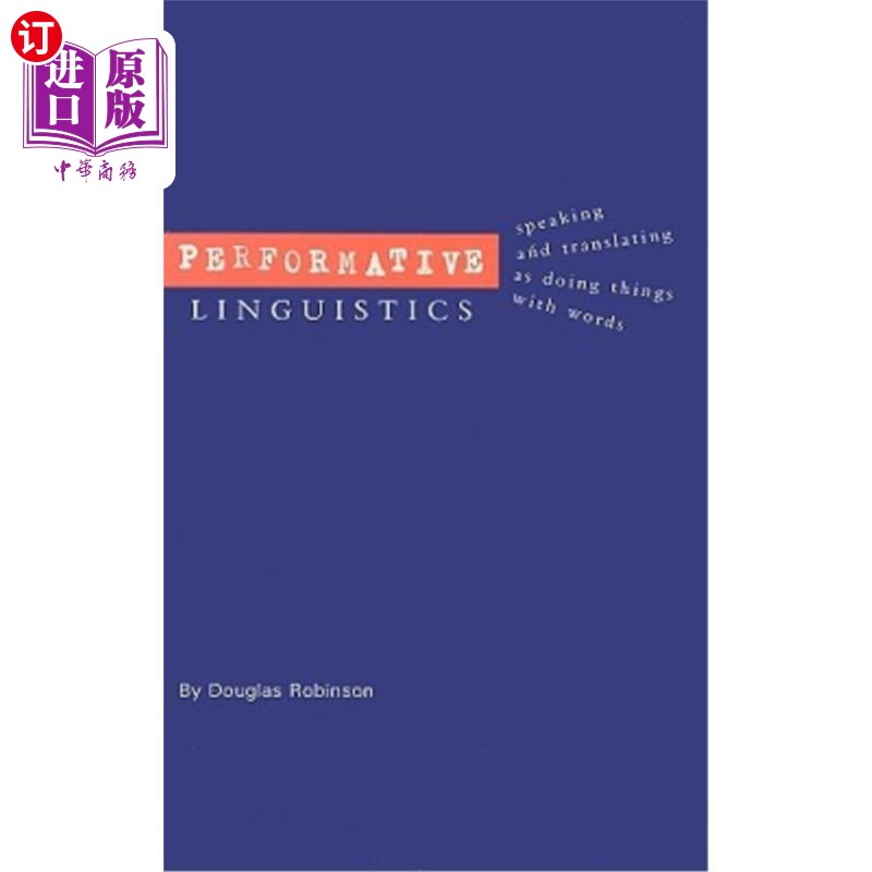 海外直订Performative Linguistics: Speaking and Translating as Doing Things with Words 行为语言学:说话和翻译就是用语