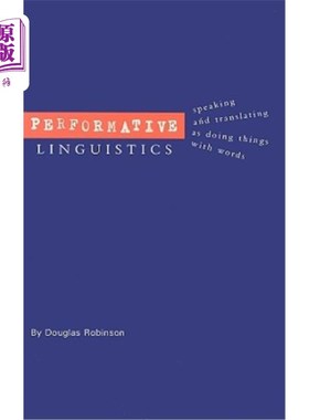 海外直订Performative Linguistics: Speaking and Translating as Doing Things with Words 行为语言学:说话和翻译就是用语
