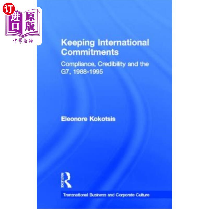 海外直订Keeping International Commitments: Compliance, Credibility and the G7, 1988-1995 履行国际承诺：遵守、信誉和
