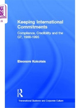 海外直订Keeping International Commitments: Compliance, Credibility and the G7, 1988-1995 履行国际承诺：遵守、信誉和