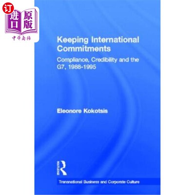 海外直订Keeping International Commitments: Compliance, Credibility and the G7, 1988-1995 履行国际承诺：遵守、信誉和