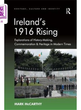 海外直订Ireland's 1916 Rising: Explorations of History-Making, Commemoration & Heritage  爱尔兰1916年的崛起：探索历