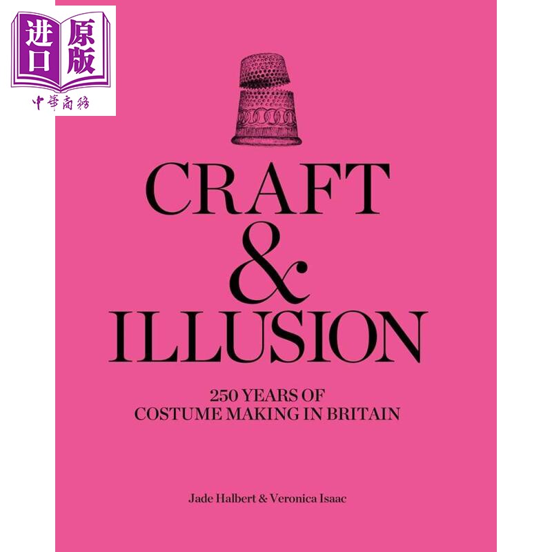 预售 Craft and Illusion：250 Years of Costume Making in Britain 进口艺术 工艺与幻象：英国250年戏服制作史【中商原版】