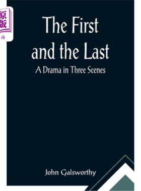 海外直订The First and the Last: A Drama in Three Scenes 第一部与最后一部:三场戏