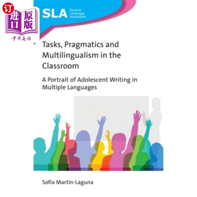 海外直订Tasks, Pragmatics and Multilingualism in the Classroom: A Portrait of Adolescent 任务、语用学与课堂中的多语