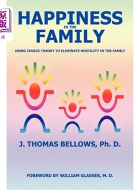 海外直订Happiness in the Family: Using Choice Theory to Eliminate Hostility in the Famil 家庭幸福：用选择理论消除家