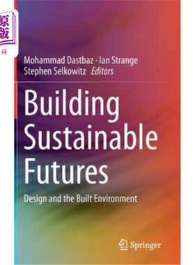 海外直订Building Sustainable Futures: Design and the Built Environment 建设可持续的未来:设计与建筑环境