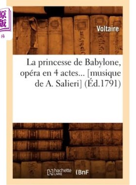 海外直订法语 La Princesse de Babylone, Opéra En 4 Actes (Musique de A. Salieri) (éd.1791) 《巴比伦公主》，四幕歌剧(