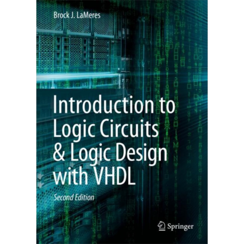 逻辑电路和VHDL逻辑设计导论 英文原版 Introduction to Logic Circuits & Logic Design with VHDL Brock J Lameres【中商原
