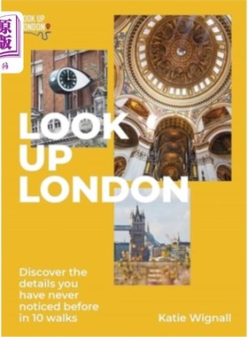 海外直订Look Up London: Discover the Details You Have Never Noticed Before in 1 Walks 仰望伦敦:在一次步行中发现你从