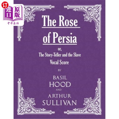 海外直订The Rose of Persia; or, The Story-Teller and the Slave (Vocal Score) 波斯玫瑰;或者《讲故事的人和奴隶》(声乐
